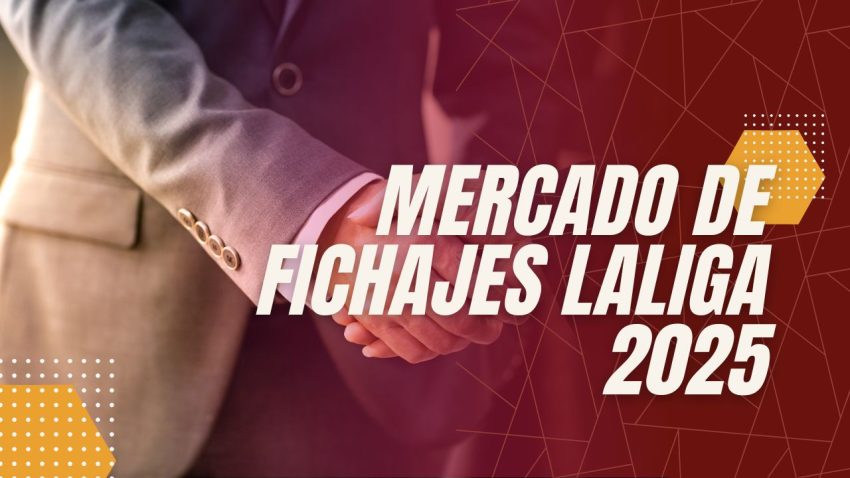 Mercado de Fichajes LaLiga 2025